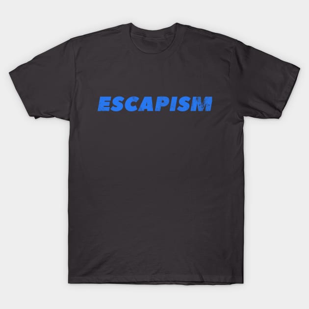 escapism T-Shirt by soundsgood